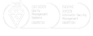 BSI - ISO 9001 Quality Management Systems Certified and ISO/IEC 27001 Information Security Management Certified